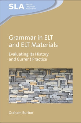 Grammar in ELT and ELT Materials: Evaluating Its History and Current Practice