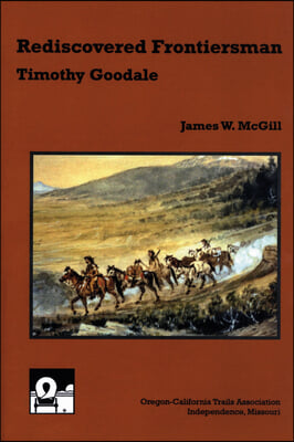 Rediscovered Frontiersman: Timothy Goodale