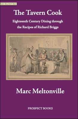 The Tavern Cook: Eighteenth Century Dining Through the Recipes of Richard Briggs