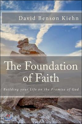 The Foundation of Faith: Building your Life on the Promise of God