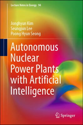 Autonomous Nuclear Power Plants with Artificial Intelligence