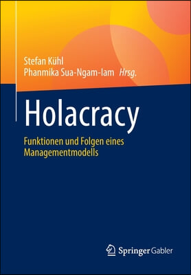 Holacracy: Funktionen Und Folgen Eines Managementmodells