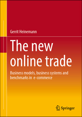 The New Online Trade: Business Models, Business Systems and Benchmarks in E-Commerce