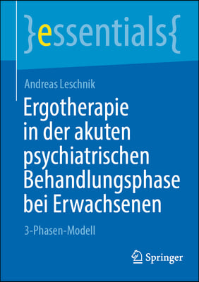 Ergotherapie in Der Akuten Psychiatrischen Behandlungsphase Bei Erwachsenen: 3-Phasen-Modell