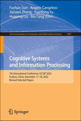 Cognitive Systems and Information Processing: 7th International Conference, Iccsip 2022, Fuzhou, China, December 17-18, 2022, Revised Selected Papers