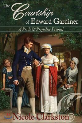 The Courtship of Edward Gardiner: A Pride & Prejudice Prequel