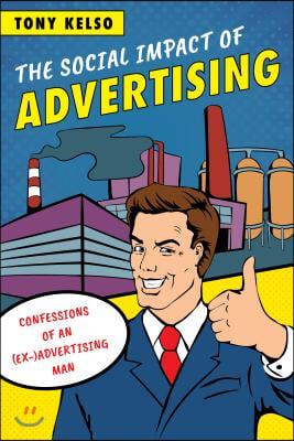 The Social Impact of Advertising: Confessions of an (Ex-)Advertising Man