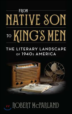 From Native Son to King&#39;s Men: The Literary Landscape of 1940s America