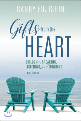 Gifts from the Heart: Skills for Speaking, Listening, and Bonding