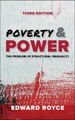 Poverty and Power: The Problem of Structural Inequality, Third Edition