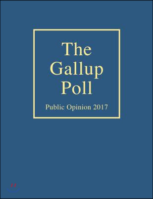 The Gallup Poll: Public Opinion 2017