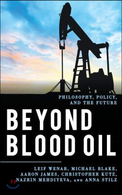 Beyond Blood Oil: Philosophy, Policy, and the Future