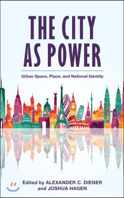 The City as Power: Urban Space, Place, and National Identity