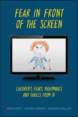 Fear in Front of the Screen: Children&#39;s Fears, Nightmares, and Thrills from TV