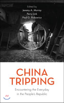 China Tripping: Encountering the Everyday in the People&#39;s Republic