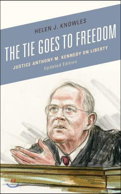 The Tie Goes to Freedom: Justice Anthony M. Kennedy on Liberty