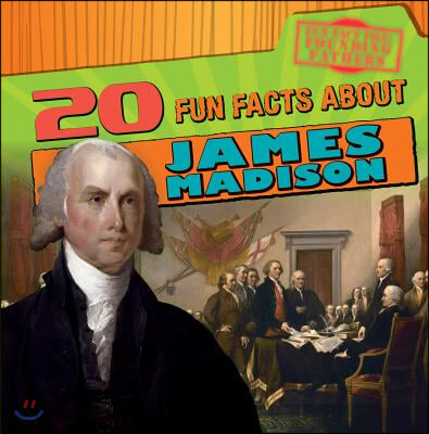 20 Fun Facts about James Madison