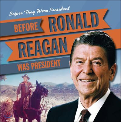 Before Ronald Reagan Was President