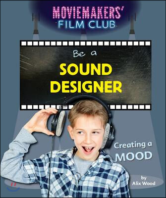 Be a Sound Designer: Creating a Mood