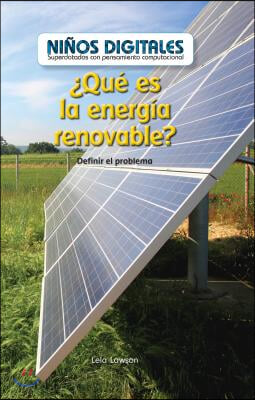 &#191;Que Es La Energia Renovable?: Definir El Problema (What Is Clean Energy? Defining the Problem)