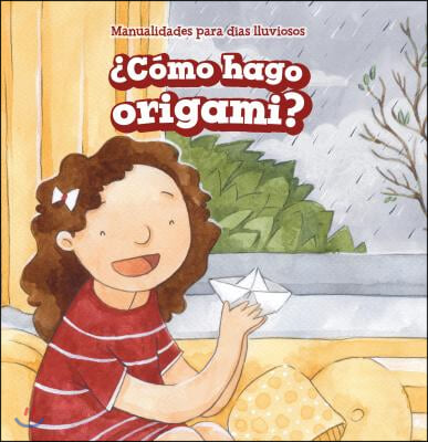 &#191;C&#243;mo Hago Origami? (How Do I Make Origami?)