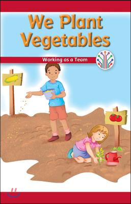 We Plant Vegetables: Working as a Team