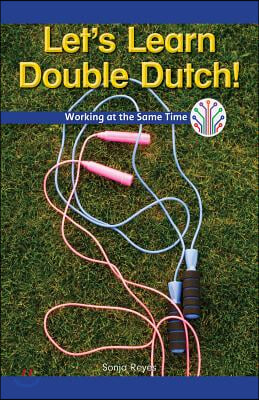 Let's Learn Double Dutch!: Working at the Same Time