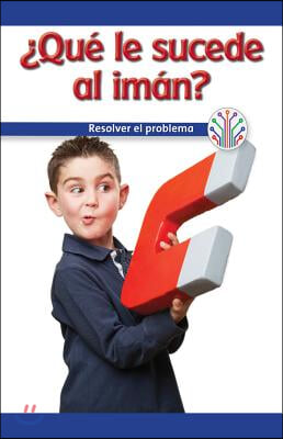 &#191;Que Va Mal En El Iman?: Resolver El Problema (What&#39;s Wrong with the Magnet?: Fixing a Problem)