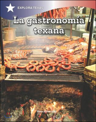 La Gastronomia Texana (Gastronomy of Texas)