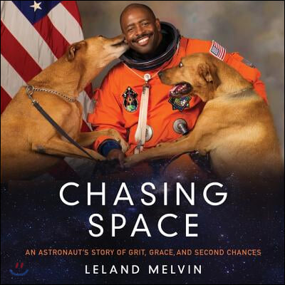 Chasing Space: An Astronaut's Story of Grit, Grace, and Second Chances