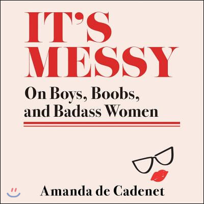 It's Messy Lib/E: On Boys, Boobs, and Badass Women