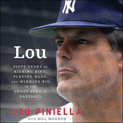 Lou Lib/E: Fifty Years of Kicking Dirt, Playing Hard, and Winning Big in the Sweet Spot of Baseball