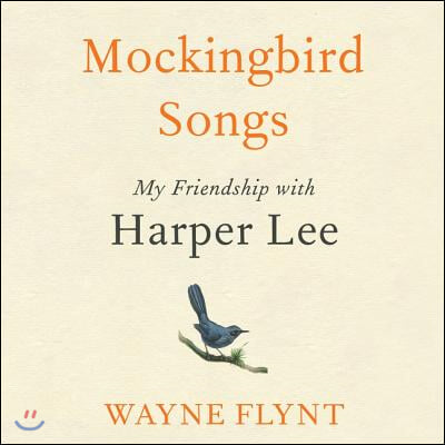 Mockingbird Songs: My Friendship with Harper Lee