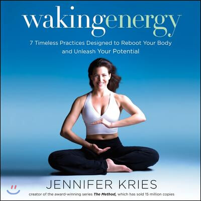 Waking Energy Lib/E: 7 Timeless Practices Designed to Reboot Your Body and Unleash Your Potential