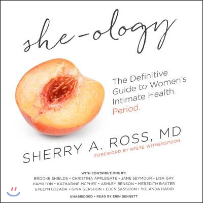 She-Ology Lib/E: The Definitive Guide to Women's Intimate Health. Period.