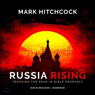 Russia Rising Lib/E: Tracking the Bear in Bible Prophecy