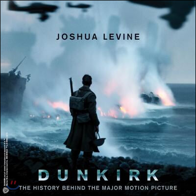 Dunkirk Lib/E: The History Behind the Major Motion Picture