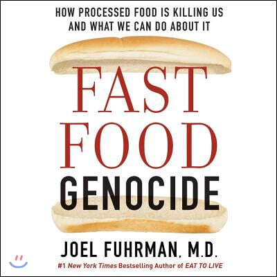 Fast Food Genocide: How Processed Food Is Killing Us and What We Can Do about It