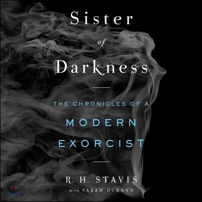 Sister of Darkness Lib/E: The Chronicles of a Modern Exorcist