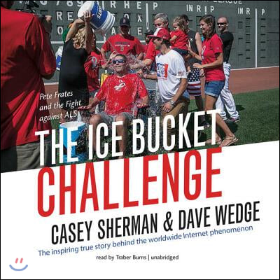 The Ice Bucket Challenge Lib/E: Pete Frates and the Fight Against ALS