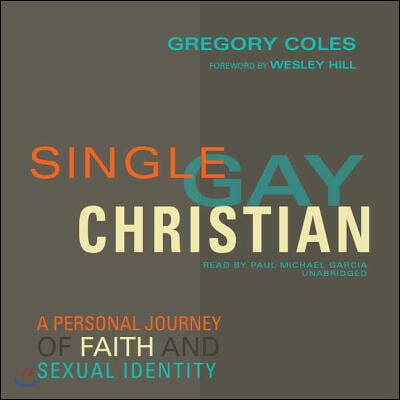 Single, Gay, Christian Lib/E: A Personal Journey of Faith and Sexual Identity