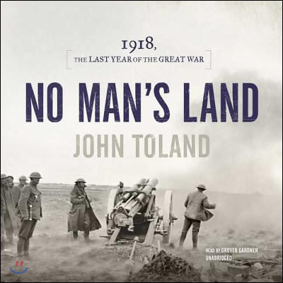 No Man's Land Lib/E: 1918, the Last Year of the Great War