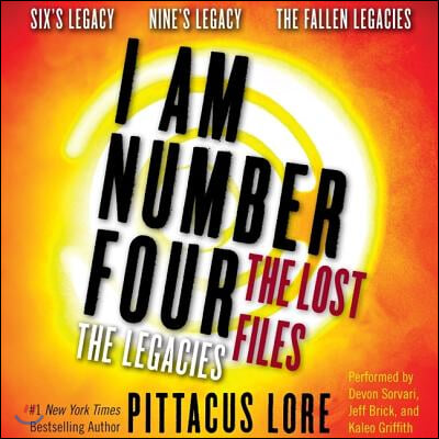 I Am Number Four: The Lost Files: The Legacies Lib/E: Six's Legacy, Nine's Legacy, and the Fallen Legacies