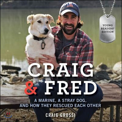 Craig & Fred: A Marine, a Stray Dog, and How They Rescued Each Other