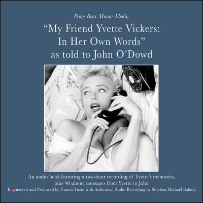 My Friend, Yvette Vickers: In Her Own Words, as Told to John O&#39;Dowd