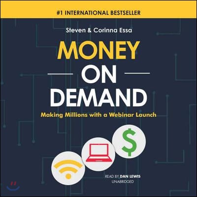 Money on Demand Lib/E: Making Millions with a Webinar Launch