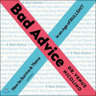 Bad Advice Lib/E: How to Survive and Thrive in an Age of Bullshit