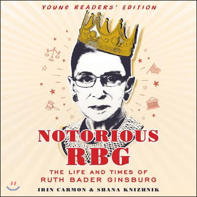 Notorious Rbg Young Readers' Edition: The Life and Times of Ruth Bader Ginsburg