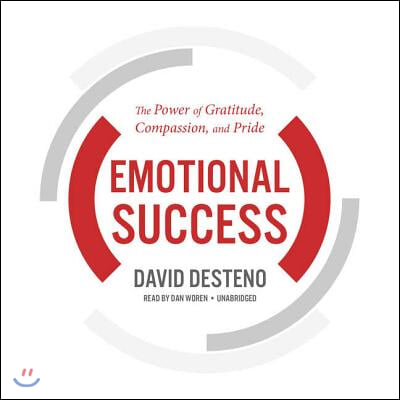 Emotional Success: The Power of Gratitude, Compassion, and Pride