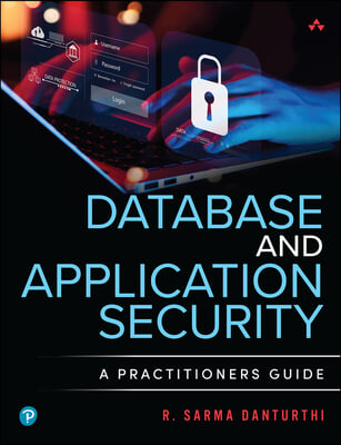 Database and Application Security: A Practitioner&#39;s Guide
